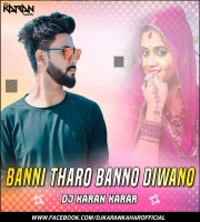 Banni Tharo Bano Dewano (Desi Mix) Dj Karan Kahar