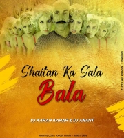 Bala Bala Shaitan Ka Sala (Remix) Dj Karan Kahar X Dj Anant