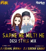 Sapne Me Milti Hai (Desi Style Mix) DJ VishaL And DJ Karan Kahar