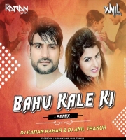 Bahu Kale Ki (Haryavi Remix) Dj Karan Kahar x Dj Anil