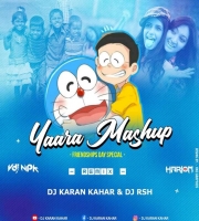 Yaari Mashup - DJ Karan Kahar & DJ RSH