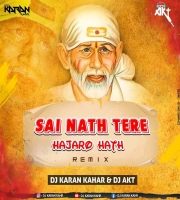 Sai Nath Tere Hajaro Hath (Remix) DJ Karan Kahar & DJ AKT