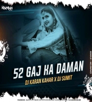 52 Gaj Ka Daman (Remix) Dj Karan Kahar Nd Dj Sumit