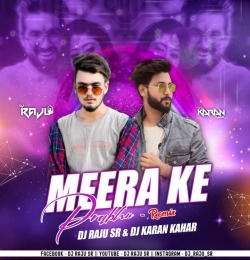 Meera Ke Parbhu (Remix) DJ Karan Kahar & DJ Raju Sr