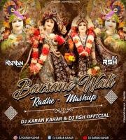 Barsane Wali Radhe - Mashup - DJ Karan Kahar & DJ RSH