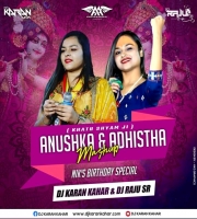 Khatu Shyam Ji - Mashup (Anushka & Adhistha) Dj Karan Kahar & Dj Raju