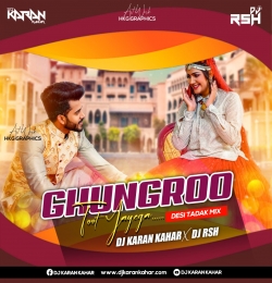 Ghungru Toot Jayega (Remix) Dj Karan Kahar X Dj Rsh