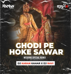 Ghodi Pe Hoke Sawar - Dj Karan Kahar Dj Ravi x