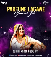 Parfume Lagawe Chunni Me - Dj Karan Kahar Dj Sonu 