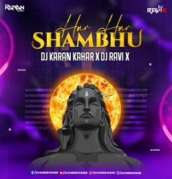 Har Har Sambhu Mahadeva - Dj Karan Kahar Dj Ravi x