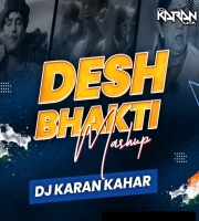 Desh Bhakti Mashup - Dj Karan Kahar