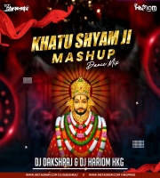 Khatu Shyam Mashup Dj Hariom Hkg & Dj Dakshraj