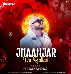 Jhaanjar X Do Gallan Remix Dj Dakshraj