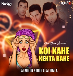 Koi Kahe Kehta Rahe - Dj Karan Kahar Dj Ravi X