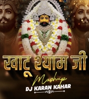 Khatu Shyam Ji Mashup - Dj Karan Kahar