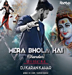 Mera Bhola Hai Bhandari (Desi Beat Mix) Dj Karan Kahar